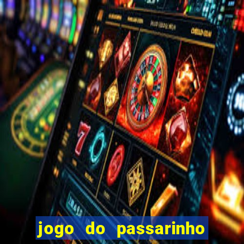 jogo do passarinho para ganhar dinheiro